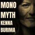 Kenna Burima  “MonoMyth”